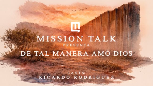 Mission Talk presenta “De Tal Manera Amó Dios” interpretada por Ricardo Rodríguez